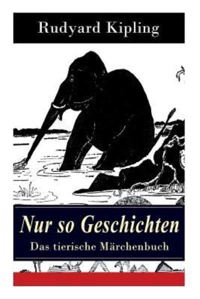 Nur so Geschichten - Das tierische M rchenbuch - Rudyard Kipling - Boeken - e-artnow - 9788026856030 - 1 november 2017