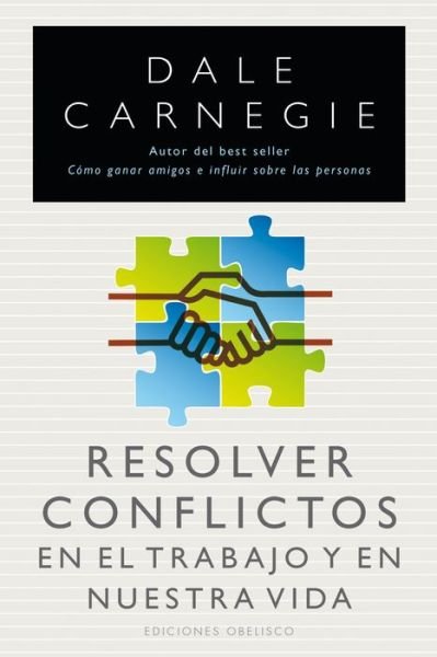 Cover for Dale Carnegie · Resolver Conflictos en El Trabajo (Coleccion Nueva Conciencia) (Spanish Edition) (Paperback Book) [Spanish, Bc edition] (2014)