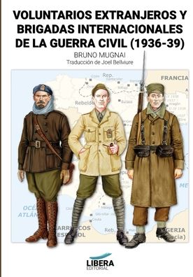 Voluntarios extranjeros y Brigadas Internacionales de la Guerra Civil (1936-39) - Libera Historia - Bruno Mugnai - Books - Libera Editorial - 9788418561030 - October 15, 2020
