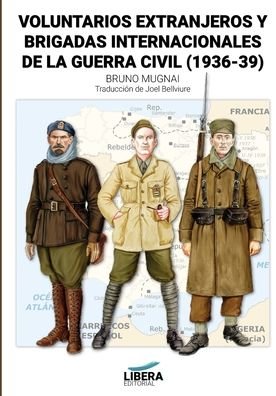 Cover for Bruno Mugnai · Voluntarios extranjeros y Brigadas Internacionales de la Guerra Civil (1936-39) - Libera Historia (Paperback Book) [Lh-001 edition] (2020)