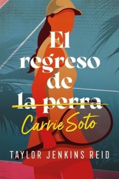 Cover for Taylor Jenkins Reid · El regreso de Carrie Soto (Paperback Book) (2022)