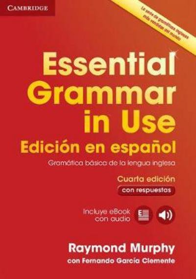 Essential Grammar in Use Book with Answers and Interactive eBook Spanish Edition - Grammar in Use - Raymond Murphy - Boeken - Cambridge University Press - 9788490361030 - 15 juli 2016