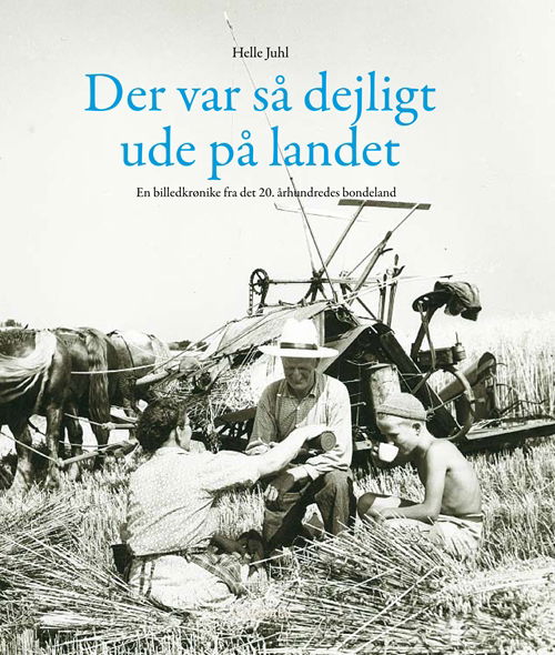 Der var så dejligt ude på landet - Helle Juhl - Bøker - Gyldendal - 9788702084030 - 19. august 2010