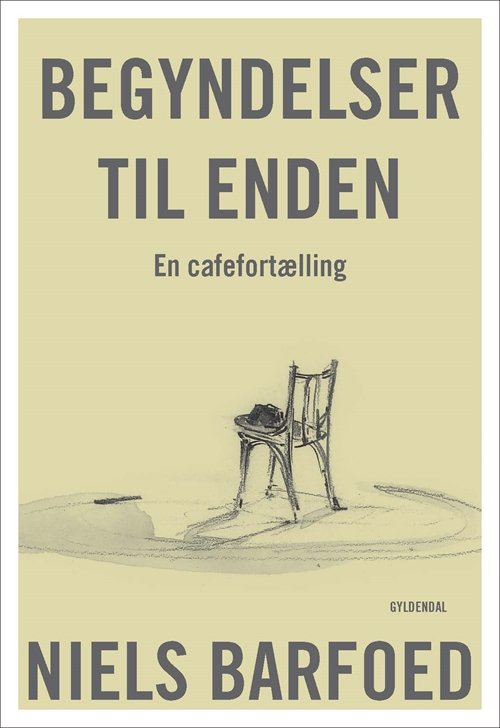 Cover for Niels Barfoed · Begyndelser til enden (Heftet bok) [1. utgave] (2018)