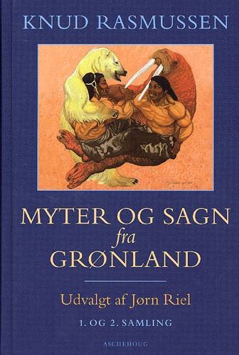 Cover for Knud Rasmussen · Myter og sagn fra Grønland (Indbundet Bog) [2. udgave] (2004)