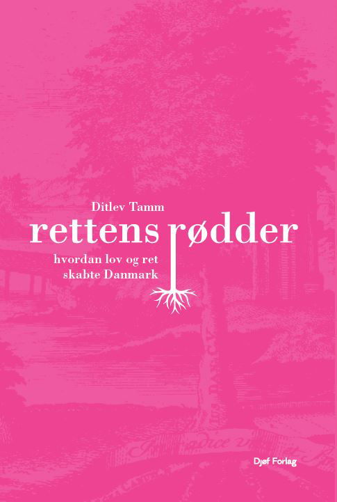 Cover for Ditlev Tamm · Rettens rødder (Sewn Spine Book) [1e uitgave] (2022)