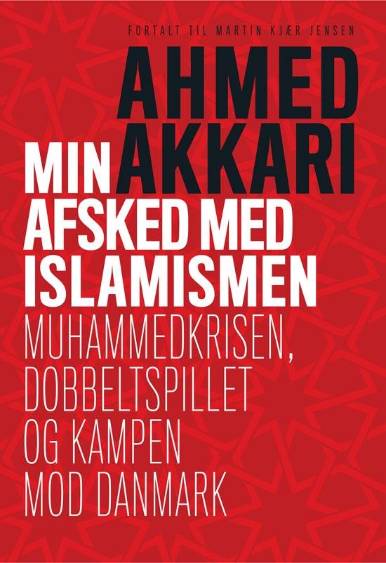 Cover for Ahmed Akkari &amp; Martin Kjær Jensen · Min afsked med islamismen (Sewn Spine Book) [1e uitgave] (2014)