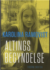 Cover for Karolina Ramqvist · Altings begyndelse (Sewn Spine Book) [1er édition] (2014)