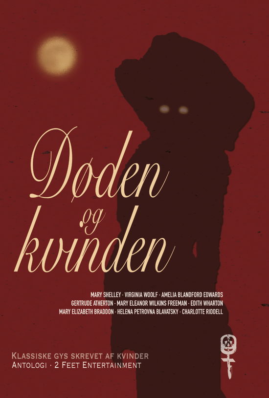 Døden og kvinden - Mary Shelley, Virginia Woolf, Amelia Blandford Edwards, Gertrude Atherton, Mary Eleanor Wilkins Freeman, Edith Wharton, Mary Elizabeth Braddon, Helena Petrovna Blavatsky, Charlotte Riddell - Bøker - 2 Feet Entertainment - 9788779947030 - 5. april 2023