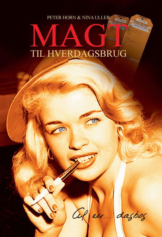 Magt til hverdagsbrug - Peter Horn og Nina Uller - Books - Executive Magazine's Books - 9788790469030 - December 15, 2015