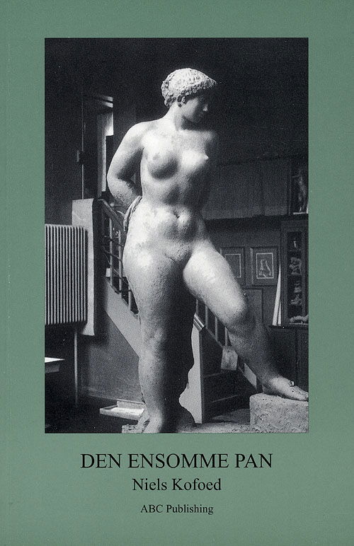 Cover for Niels Kofoed · Den ensomme Pan (Buch) [1. Ausgabe] [Ingen] (2009)