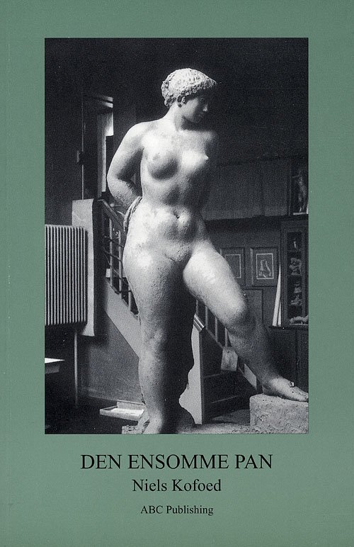 Cover for Niels Kofoed · Den ensomme Pan (Bok) [1. utgave] [Ingen] (2009)