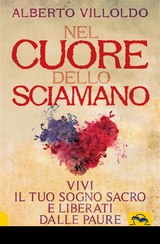 Cover for Alberto Villoldo · Nel Cuore Dello Sciamano. Vivi Il Tuo Sogno Sacro E Liberati Dalle Paure (Buch)