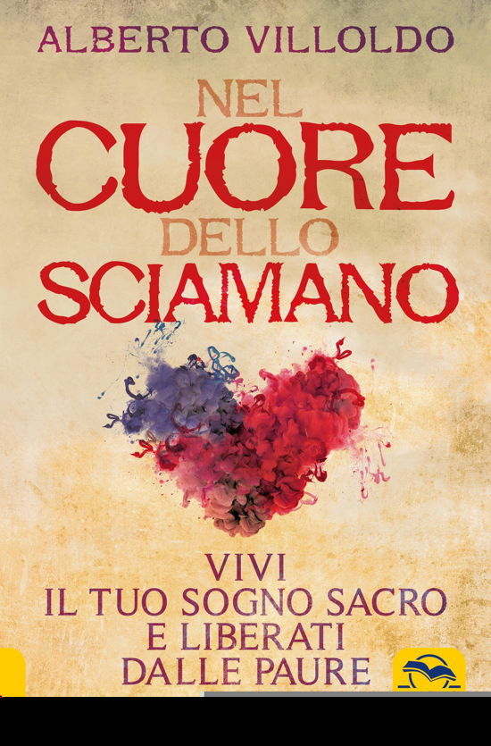 Cover for Alberto Villoldo · Nel Cuore Dello Sciamano. Vivi Il Tuo Sogno Sacro E Liberati Dalle Paure (Buch)