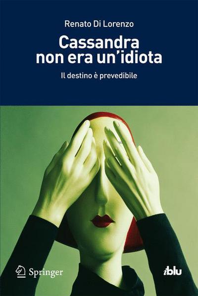 Cover for Renato Di Lorenzo · Cassandra non era un'idiota: Il destino e prevedibile - I blu (Paperback Book) [2012 edition] (2011)