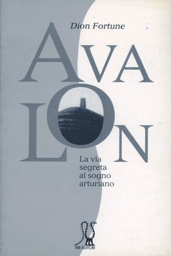 Cover for Dion Fortune · Avalon. La Via Segreta Al Sogno Arturiano (Book)