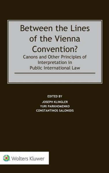 Cover for Joseph Klingler · Between the Lines of the Vienna Convention?: Canons and Other Principles of Interpretation in Public International Law (Hardcover Book) (2018)