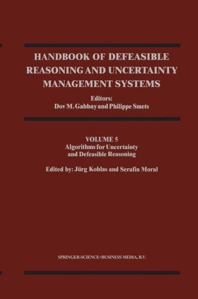 Cover for Dov M Gabbay · Handbook of Defeasible Reasoning and Uncertainty Management Systems: Algorithms for Uncertainty and Defeasible Reasoning - Handbook of Defeasible Reasoning and Uncertainty Management Systems (Taschenbuch) [Softcover reprint of hardcover 1st ed. 2001 edition] (2010)