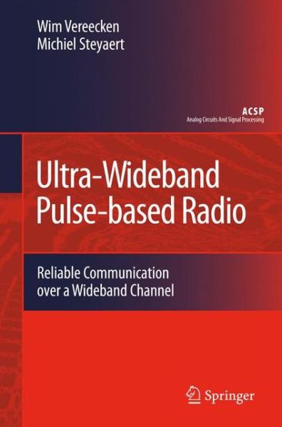 Cover for Wim Vereecken · Ultra-Wideband Pulse-based Radio: Reliable Communication over a Wideband Channel - Analog Circuits and Signal Processing (Paperback Book) [Softcover reprint of hardcover 1st ed. 2009 edition] (2010)