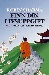 Cover for Robin Sharma · Finn din livsuppgift : med munken som sålde sin Ferrari (Innbunden bok) (2008)