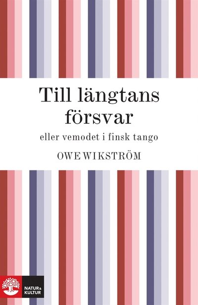 Cover for Owe Wikström · Till längtans försvar eller vemodet i finsk tango (ePUB) (2010)