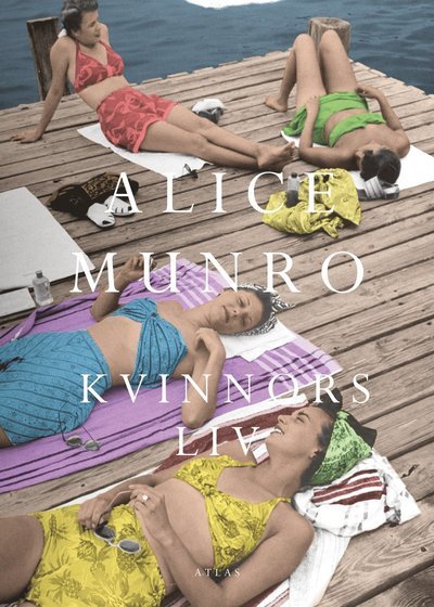 Cover for Alice Munro · Kvinnors liv (Gebundesens Buch) (2018)