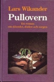 Cover for Lars Wikander · Pullovern : En roman om döendet, döden och sorgen (Bound Book) (1987)