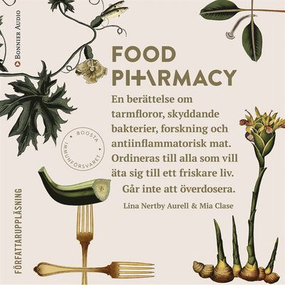 Cover for Mia Clase Lina Nertby Aurell · Food Pharmacy : en berättelse om tarmfloror, snälla bakterier, forskning och antiinflammatorisk mat (Audiobook (MP3)) (2016)