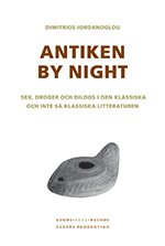 Cover for Dimitrios Iordanoglou · Antiken by night : sex, droger och dildos i den klassiska och inte så klassiska litteraturen (Book) (2009)