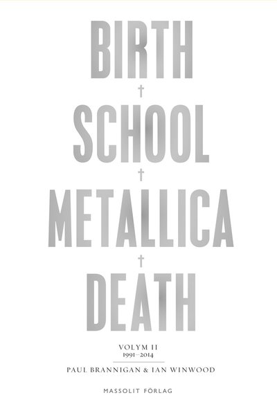 Cover for Ian Winwood · Birth, school, Metallica, death. Vol. 2, 1991-2014 (ePUB) (2015)