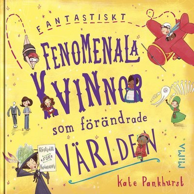 Fantastiskt fenomenala kvinnor som förändrade världen - Kate Pankhurst - Bøger - Mima Förlag - 9789188845030 - 27. august 2018