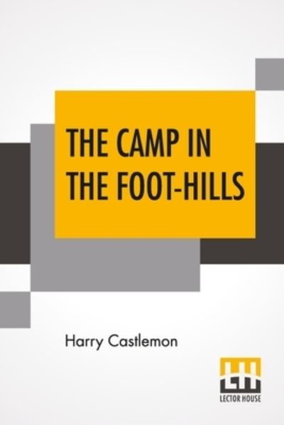 Cover for Harry Castlemon · The Camp In The Foot-Hills (Paperback Book) (2021)