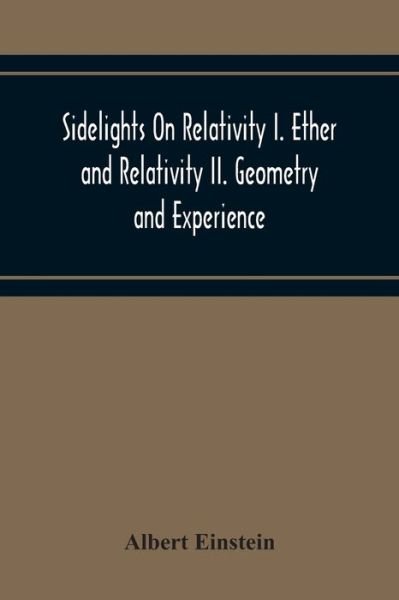Cover for Albert Einstein · Sidelights On Relativity I. Ether And Relativity Ii. Geometry And Experience (Paperback Bog) (2020)
