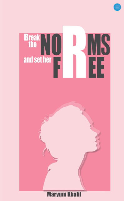 Cover for Maryum Khalil · Break the norms and set her free (Paperback Book) (2021)