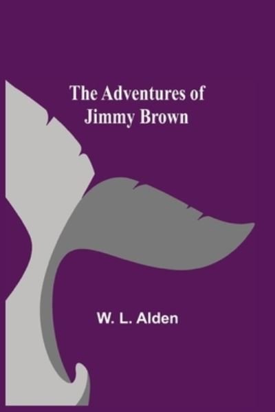 Cover for W L Alden · The Adventures Of Jimmy Brown (Paperback Bog) (2021)