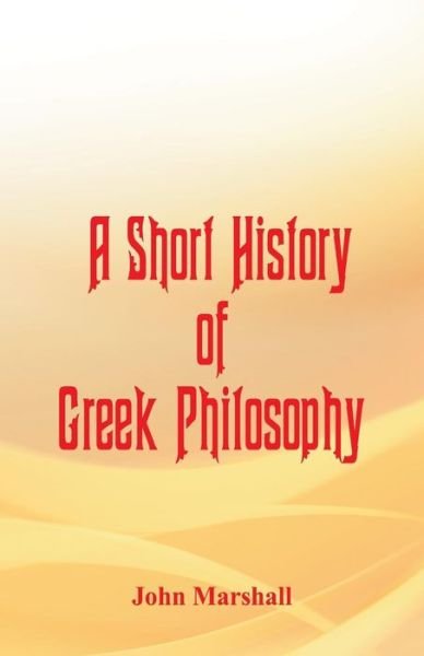 Cover for John Marshall · A Short History of Greek Philosophy (Taschenbuch) (2017)
