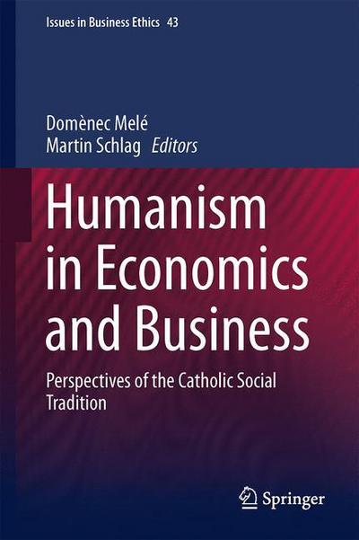 Domenec Mele · Humanism in Economics and Business: Perspectives of the Catholic Social Tradition - Issues in Business Ethics (Inbunden Bok) (2015)