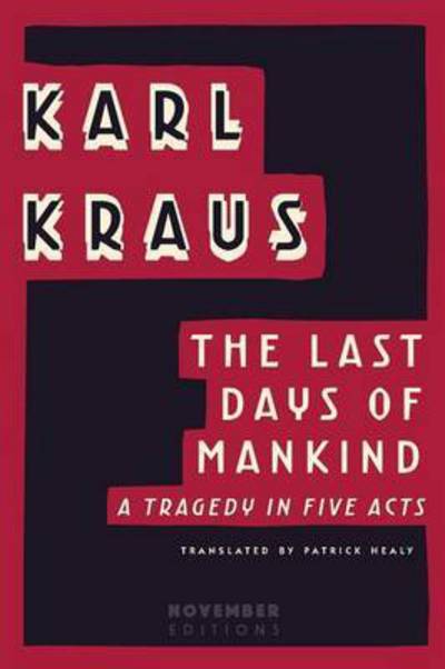 The Last Days of Mankind - Karl Kraus - Boeken - November Editions - 9789492027030 - 11 februari 2016