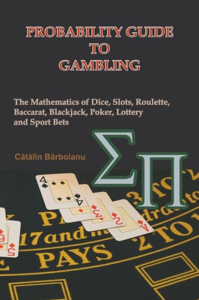 Cover for Catalin Barboianu · Probability Guide to Gambling: the Mathematics of Dice, Slots, Roulette, Baccarat, Blackjack, Poker, Lottery and Sport Bets (Paperback Book) (2006)