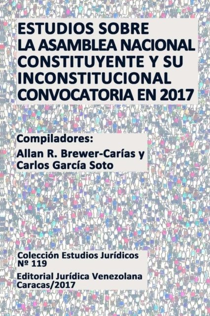Cover for Allan R Brewer-Carias · Estudios Sobre La Asamblea Nacional Constituyente y Su Inconstitucional Convocatoria En 2017 (Taschenbuch) (2017)