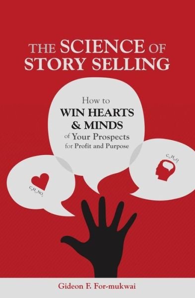 Cover for Gideon F For-mukwai · The Science of Story Selling: How to Win the Hearts &amp; Minds of Your Prospects for Profit and Purpose (Pocketbok) (2015)