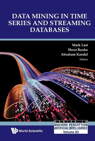 Cover for Last Et Al · Data Mining In Time Series And Streaming Databases - Series In Machine Perception And Artificial Intelligence (Hardcover Book) (2018)