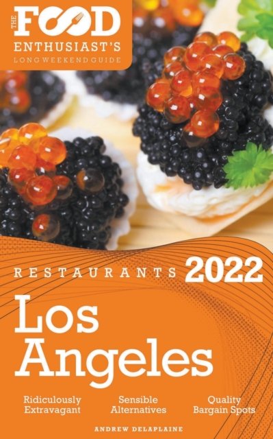 Cover for Andrew Delaplaine · 2022 Los Angeles Restaurants - The Food Enthusiast's Long Weekend Guide (Paperback Bog) (2021)