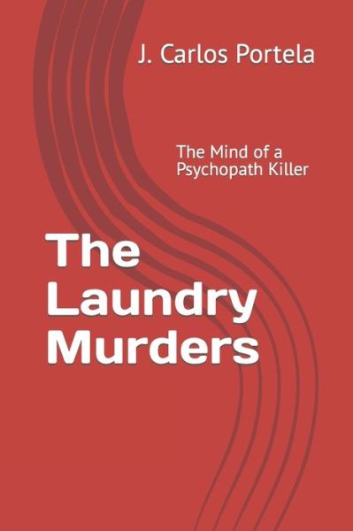 Cover for J Carlos Carlos Portela · The Laundry Murders: The Mind of a Psychopath Killer (Paperback Bog) (2022)