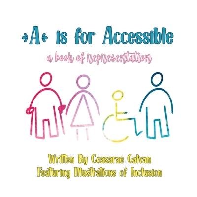 A Is For Accessible: A Book Of Representation - Ceasarae Didama Galvan - Livros - Independently Published - 9798459604030 - 18 de agosto de 2021
