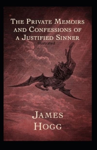 Cover for James Hogg · The Private Memoirs and Confessions of a Justified Sinner Illustrated (Paperback Book) (2020)