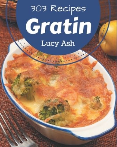 Cover for Lucy Ash · 303 Gratin Recipes (Paperback Book) (2020)