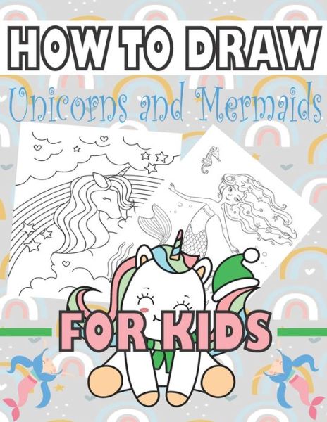 Cover for Kid's Drawing · How to Draw Unicorns and Mermaids for Kids (Paperback Book) (2020)