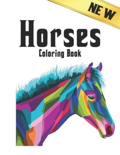 Cover for Qta World · New Coloring Book Horses: Coloring Book Horse Stress Relieving 50 One Sided Horses Designs Coloring Book Horses 100 Page Horse Designs for Stress Relief and Relaxation Horses Coloring Book for Adults Men &amp; Women Coloring Book Gift (Paperback Bog) (2021)