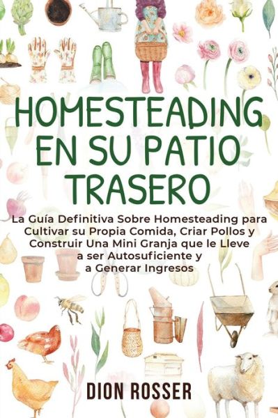 Cover for Dion Rosser · Homesteading en su patio trasero (Pocketbok) (2021)